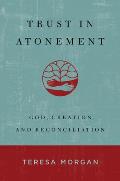 Trust in Atonement: God, Creation, and Reconciliation