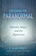Exploring the Paranormal: Miracles, Magic, and the Mysterious