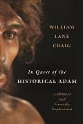 In Quest of the Historical Adam: A Biblical and Scientific Exploration