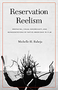 Reservation Reelism: Redfacing, Visual Sovereignty, and Representations of Native Americans in Film