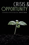Crisis & Opportunity: Sustainability in American Agriculture