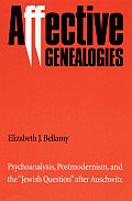 Affective Genealogies: Psychoanalysis, Postmodernism, and the Jewish Question After Auschwitz