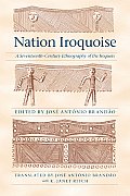 Nation Iroquoise: A Seventeenth-Century Ethnography of the Iroquois
