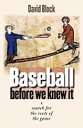 Baseball Before We Knew It: A Search for the Roots of the Game