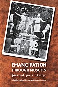 Emancipation Through Muscles: Jews and Sports in Europe