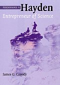 Ferdinand V. Hayden: Entrepreneur of Science