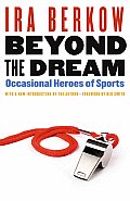 Beyond the Dream Occasional Heroes of Sports