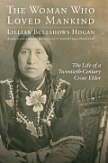 Woman Who Loved Mankind: The Life of a Twentieth-Century Crow Elder