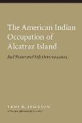 American Indian Occupation of Alcatraz Island: Red Power and Self-Determination