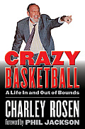 Crazy Basketball: A Life in and Out of Bounds