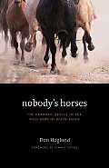 Nobody's Horses: The Dramatic Rescue of the Wild Herd of White Sands