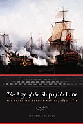 Age of the Ship of the Line The British & French Navies 1650 1815