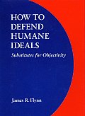 How To Defend Humane Ideals Substitutes