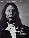 Red Cloud Photographs Of A Lakota Chief