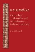 Kahnaw? Ke: Factionalism, Traditionalism, and Nationalism in a Mohawk Community