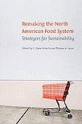 Remaking the North American Food System Strategies for Sustainability