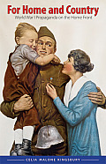 For Home and Country: World War I Propaganda on the Home Front