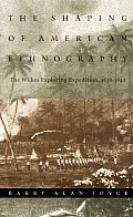 The Shaping of American Ethnography: The Wilkes Exploring Expedition, 1838-1842