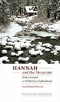 Hannah & the Mountain Notes Toward a Wilderness Fatherhood