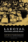 Lakotas Black Robes & Holy Women German Reports from the Indian Missions in South Dakota 1886 1900