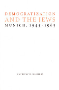 Democratization and the Jews: Munich, 1945-1965