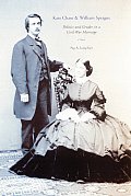 Kate Chase and William Sprague: Politics and Gender in a Civil War Marriage