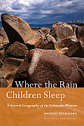 Where the Rain Children Sleep: A Sacred Geography of the Colorado Plateau