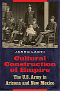 Cultural Construction of Empire: The U.S. Army in Arizona and New Mexico