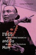 Ill Go & Do More Annie Dodge Wauneka Navajo Leader & Activist