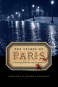 Crimes of Paris A True Story of Murder Theft & Detection