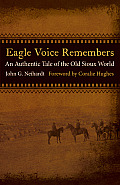 Eagle Voice Remembers: An Authentic Tale of the Old Sioux World