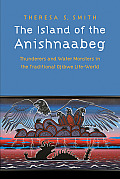 The Island of the Anishnaabeg: Thunderers and Water Monsters in the Traditional Ojibwe Life-World