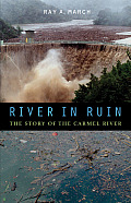 River in Ruin: The Story of the Carmel River