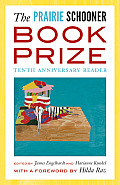 The Prairie Schooner Book Prize: Tenth Anniversary Reader