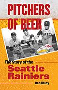 Pitchers of Beer: The Story of the Seattle Rainiers