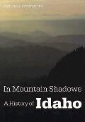 In Mountain Shadows A History Of Idaho
