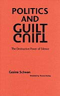 Politics and Guilt: The Destructive Power of Silence