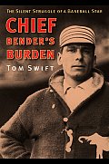 Chief Benders Burden The Silent Struggle of a Baseball Star