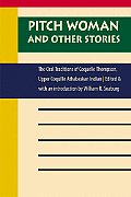 Pitch Woman & Other Stories The Oral Traditions of Coquelle Thompson Upper Coquille Athabaskan Indian