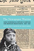 The Newspaper Warrior: Sarah Winnemucca Hopkins's Campaign for American Indian Rights, 1864-1891