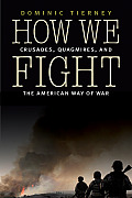 How We Fight: Crusades, Quagmires, and the American Way of War