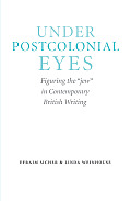 Under Postcolonial Eyes Figuring the Jew in Contemporary British Writing