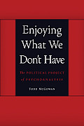 Enjoying What We Don't Have: The Political Project of Psychoanalysis