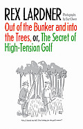 Out of the Bunker and Into the Trees, or the Secret of High-Tension Golf