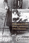 Holocaust Girls History Memory & Other Obsessions