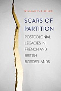 Scars of Partition: Postcolonial Legacies in French and British Borderlands