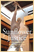 Sunflower Justice: A New History of the Kansas Supreme Court