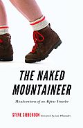 The Naked Mountaineer: Misadventures of an Alpine Traveler