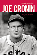 Joe Cronin A Life in Baseball