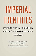 Imperial Identities: Stereotyping, Prejudice, and Race in Colonial Algeria